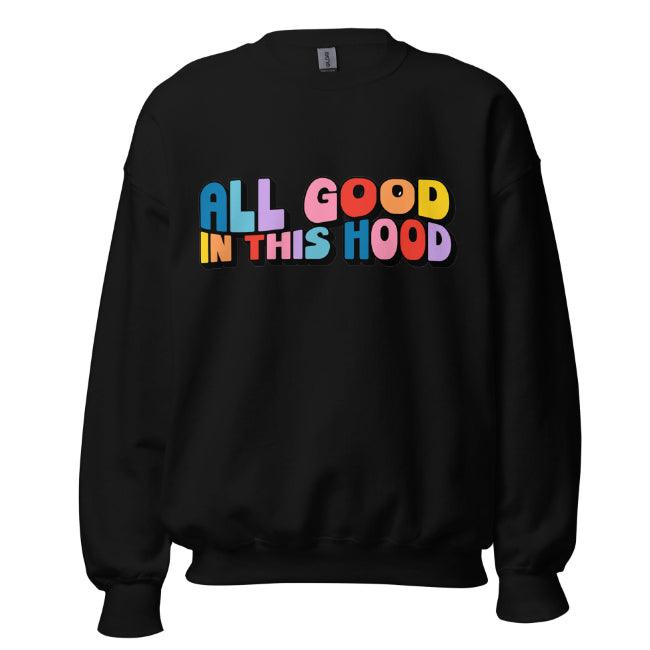 "Positive Vibes" Rounded Neck Sweatshirt - "All Good in This Hood"